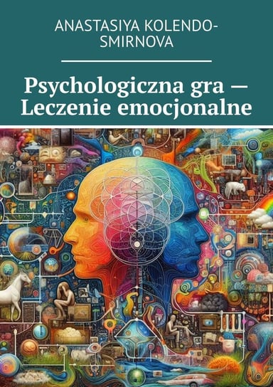 Psychologiczna gra - Leczenie emocjonalne Anastasiya Kolendo-Smirnova