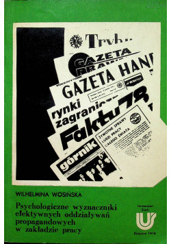 Psychologiczne wyznaczniki efektywnych oddziaływań propagandowych w zakładzie pracy Wosińska Wilhelmina
