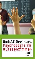 Psychologie im Klassenzimmer Dreikurs Rudolf