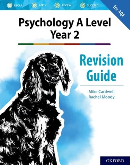 Psychology A Level Year 2: Revision Guide for AQA: With all you need to know for your 2021 assessmen Mike Cardwell, Rachel Moody