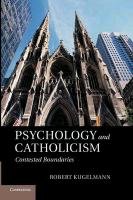 Psychology and Catholicism: Contested Boundaries Kugelmann Robert