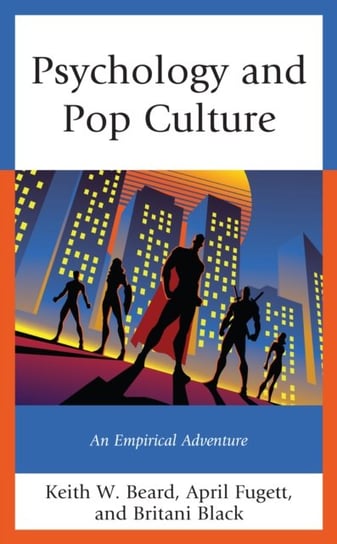 Psychology and Pop Culture: An Empirical Adventure Opracowanie zbiorowe