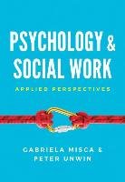 Psychology and Social Work - Applied Perspectives Misca Gabriela, Unwin Peter