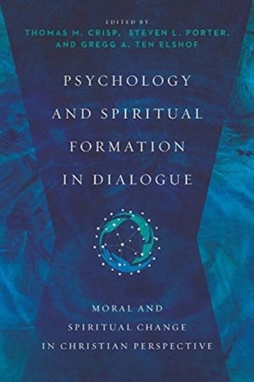 Psychology and Spiritual Formation in Dialogue. Moral and Spiritual Change in Christian Perspective Opracowanie zbiorowe