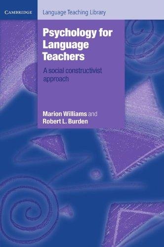 Psychology for Language Teachers: A Social Constructivist Approach Williams Marion, Burden Robert L.