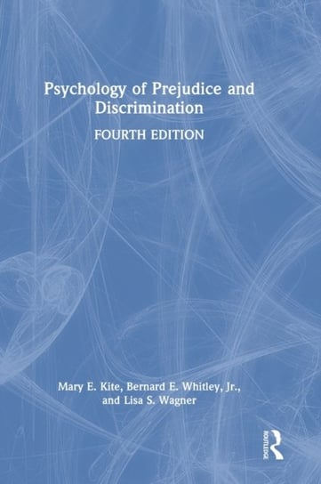 Psychology of Prejudice and Discrimination Mary E. Kite