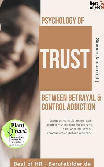 Psychology of Trust! Between Betrayal & Control Addiction Simone Janson