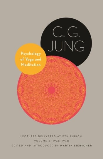 Psychology of Yoga and Meditation: Lectures Delivered at ETH Zurich, Volume 6: 1938-1940 Jung C. G.