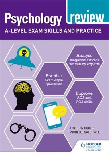 Psychology Review: A-level Exam Skills and Practice Anthony Curtis, Michelle Satchwell