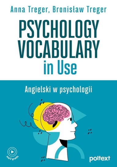 Psychology Vocabulary in Use. Angielski w psychologii Treger Anna, Treger Bronisław