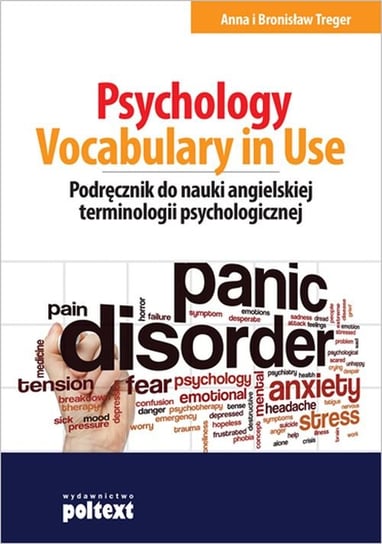 Psychology Vocabulary in Use. Podręcznik do nauki angielskiej terminologii psychologicznej Treger Anna, Treger Bronisław