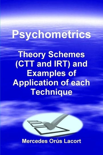Psychometrics - Theory Schemes (CTT and IRT) and Examples of Application of each Technique Orús Lacort Mercedes