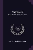 Psychometry: Its Science and Law of Unfoldment Jesse Charles Fremont Grumbine