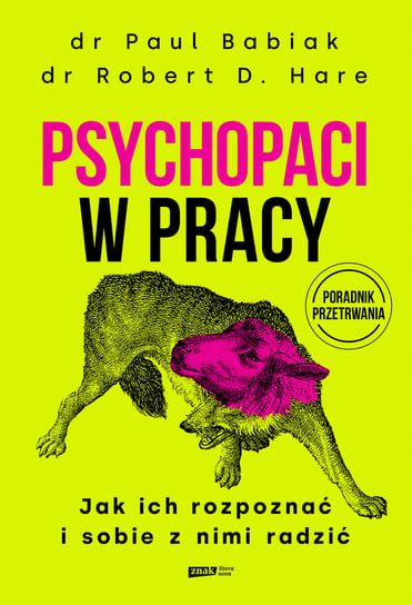Psychopaci w pracy. Jak ich rozpoznać i sobie z nimi radzić Babiak Paul, Hare Robert D.