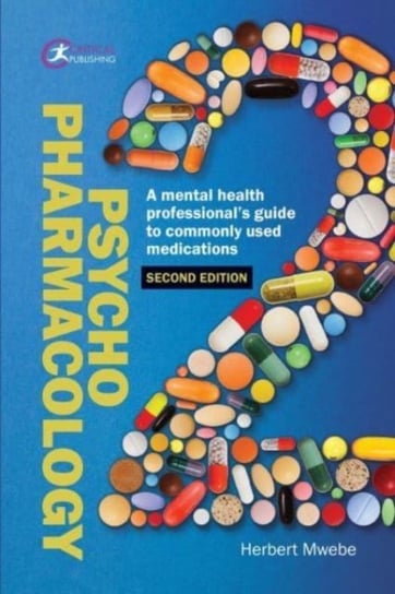 Psychopharmacology: A mental health professionals guide to commonly used medications Herbert Mwebe