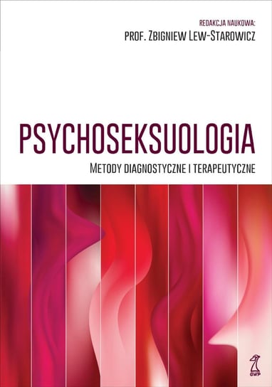 Psychoseksuologia. Metody diagnostyczne i terapeutyczne Opracowanie zbiorowe