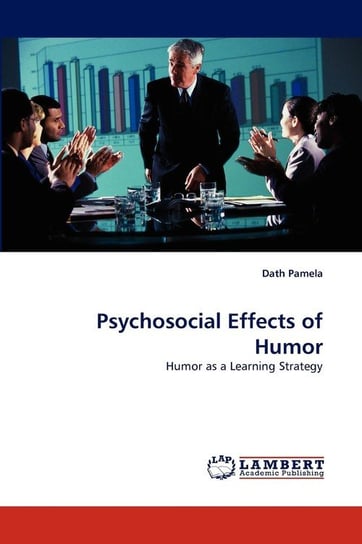 Psychosocial Effects of Humor Pamela Dath
