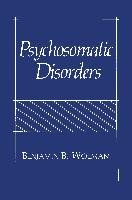 Psychosomatic Disorders Wolman Benjamin B.