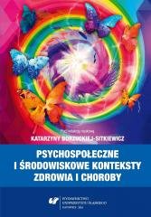 Psychospołeczne i środowiskowe konteksty zdrowia.. Wydawnictwo Uniwersytetu Śląskiego