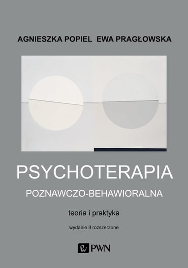Psychoterapia poznawczo-behawioralna Popiel Agnieszka, Pragłowska Ewa