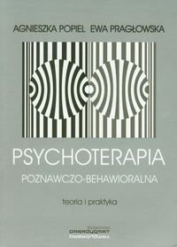 Psychoterapia poznawczo-behawioralna Popiel Agnieszka, Pragłowska Ewa