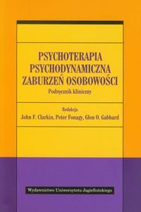 Psychoterapia psychodynamiczna zaburzeń osobowości. Podręcznik kliniczny Opracowanie zbiorowe