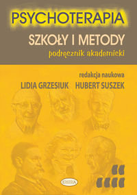 Psychoterapia. Szkoły i metody. Podręcznik akademicki Opracowanie zbiorowe
