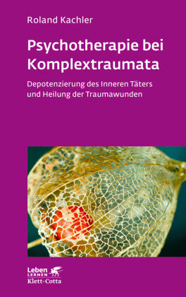 Psychotherapie bei Komplextraumata (Leben Lernen, Bd. 334) Klett-Cotta