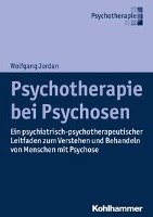 Psychotherapie bei Psychosen Jordan Wolfgang