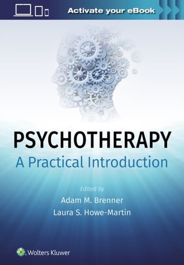 Psychotherapy: A Practical Introduction Adam Brenner, Laura Howe-Martin