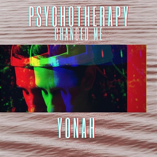 Psychotherapy Changed Me Yonah