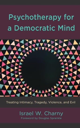 Psychotherapy for a Democratic Mind Charny Israel W.