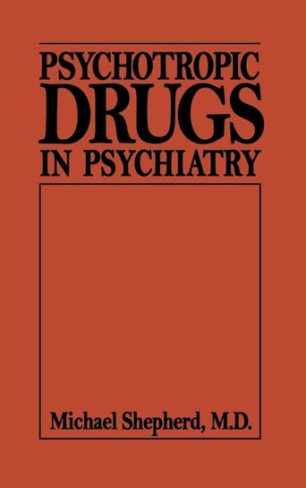 Psychotropic Drugs in Psychiat (Psychotropic Drugs in Psychiatry C) Shepherd Michael