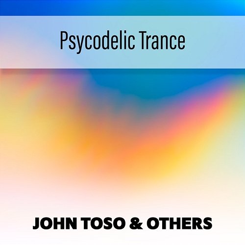 Psycodelic Trance John Toso & Others