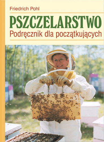 Pszczelarstwo. Podręcznik dla początkujących Pohl Frederik