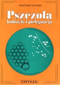 Pszczoła. Hodowla i pielęgnacja Thun Matthias K.