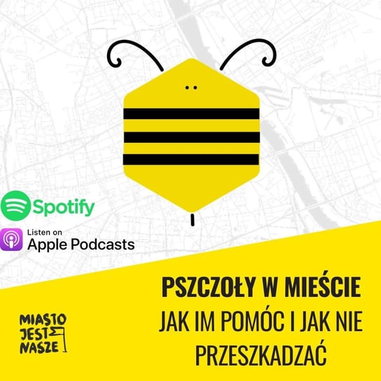 Pszczoły w mieście - jak im pomóc i jak nie przeszkadzać - Miasto Jest Nasze - podcast Opracowanie zbiorowe