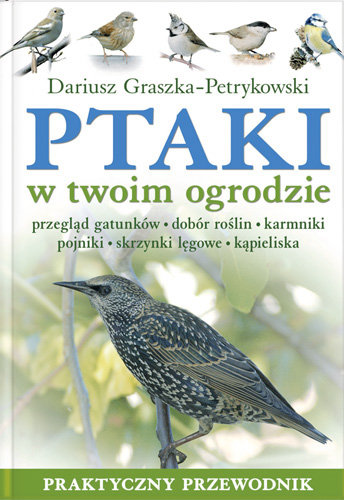 Ptaki w twoim ogrodzie Graszka-Petrykowski Dariusz
