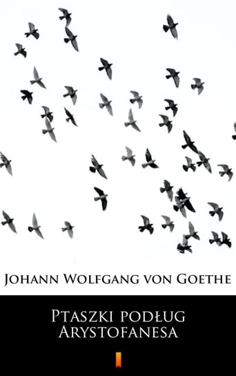 Ptaszki podług Arystofanesa Goethe Johann Wolfgang