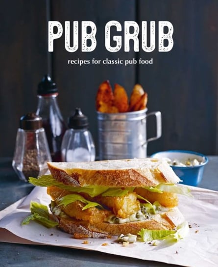 Pub Grub. Recipes for Classic Comfort Food Opracowanie zbiorowe