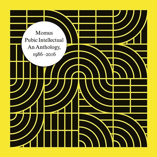 Pubic Intellectual: An Anthology (1986-2016) Momus