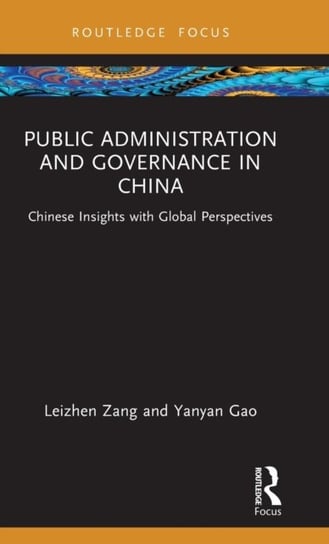 Public Administration and Governance in China: Chinese Insights with Global Perspectives Opracowanie zbiorowe