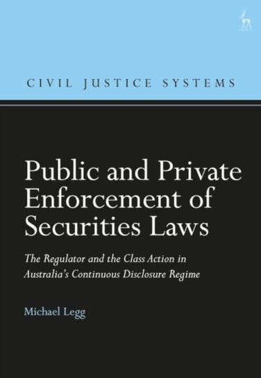 Public and Private Enforcement of Securities Laws. The Regulator and the Class Action in Australias Opracowanie zbiorowe