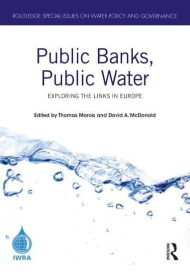 Public Banks, Public Water: Exploring the Links in Europe Opracowanie zbiorowe