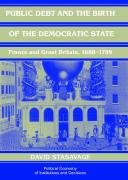 Public Debt and the Birth of the Democratic State: France and Great Britain, 1688-1789 Stasavage David