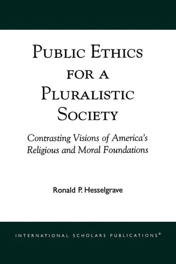 Public Ethics for a Pluralistic Society Hesselgrave Ronald P.