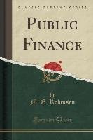 Public Finance (Classic Reprint) Robinson M. E.