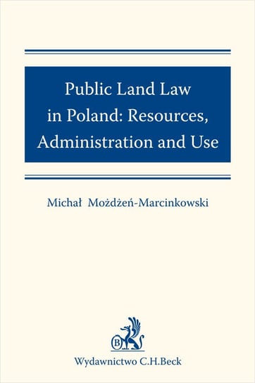 Public Land Law in Poland: Resources Administration and Use Możdżeń-Marcinkowski Michał