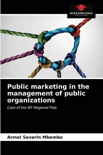 Public marketing in the management of public organizations Mbembo Armel Severin