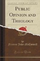 Public Opinion and Theology (Classic Reprint) Mcconnell Francis John